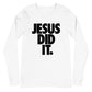 Jesus Did It Long Sleeve Tee