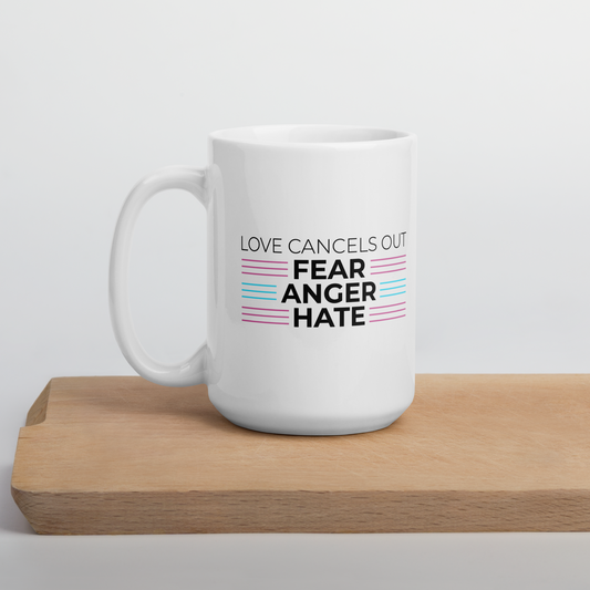 Love Cancels Out Fear | Anger | Hate  Mug