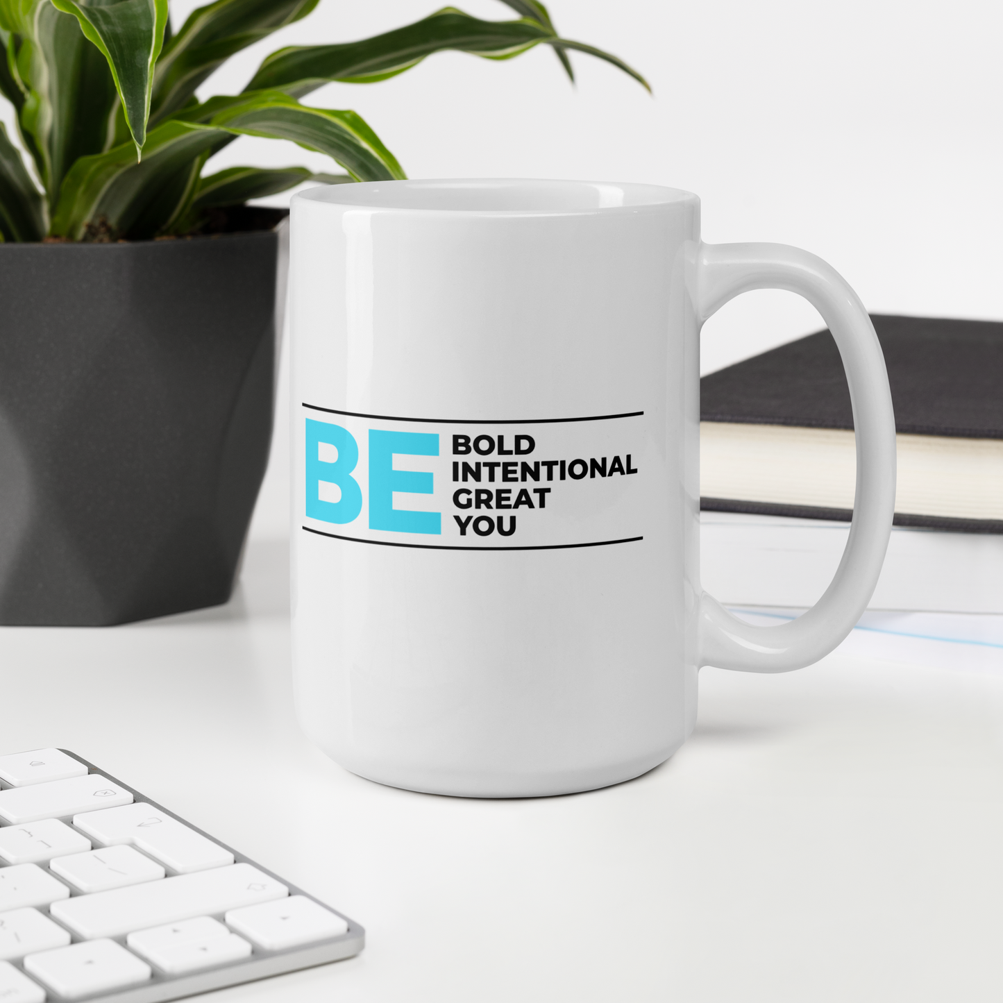 Be Bold | Be Intentional | Be Great | Be You Mug