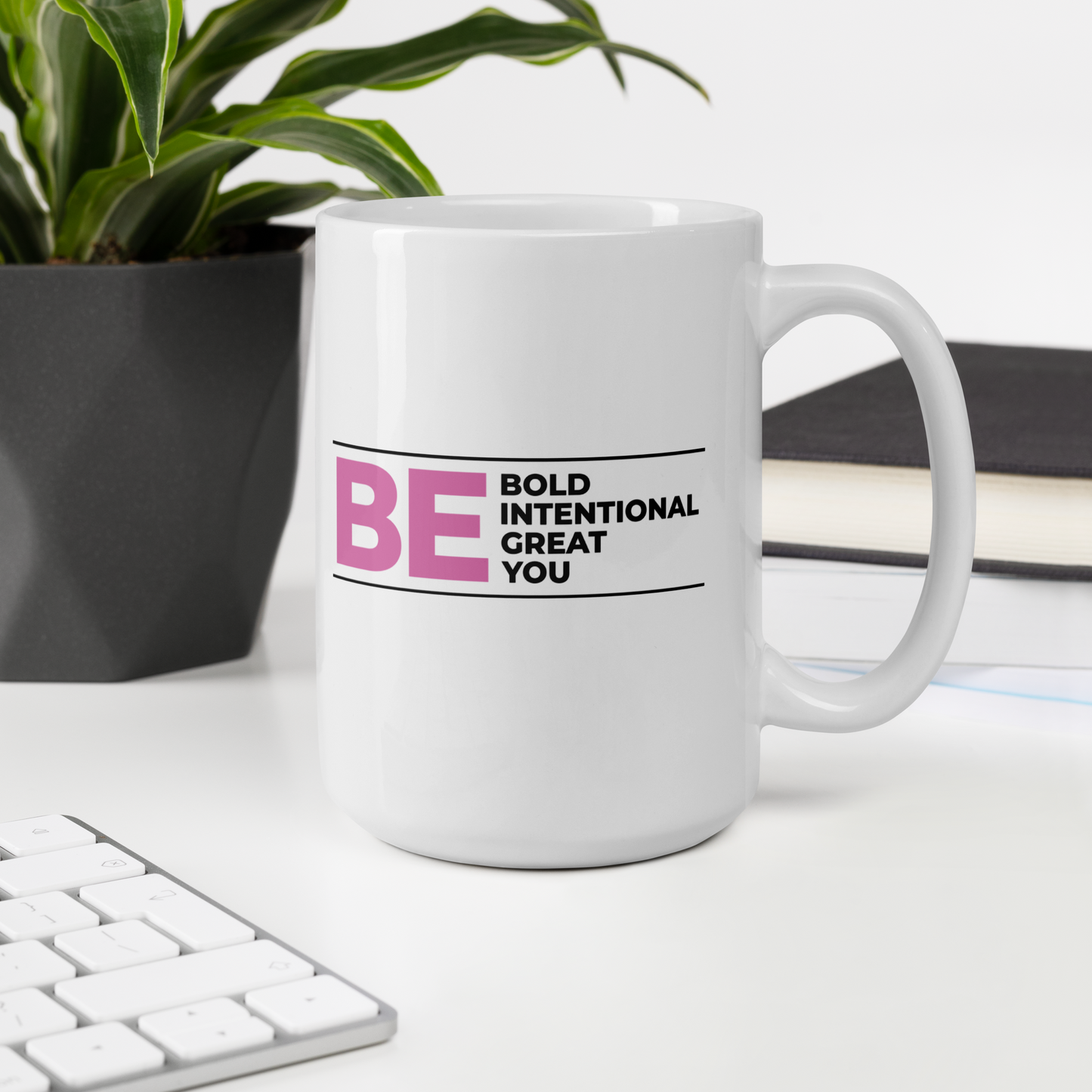 Be Bold | Be Intentional | Be Great | Be You Mug