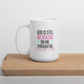 God Is Still Working On Me | Through Me | With Me Mug